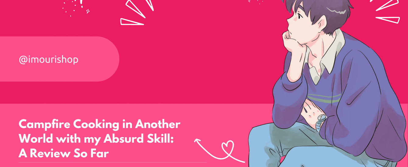 Campfire Cooking in Another World with my Absurd Skill A Review So Far