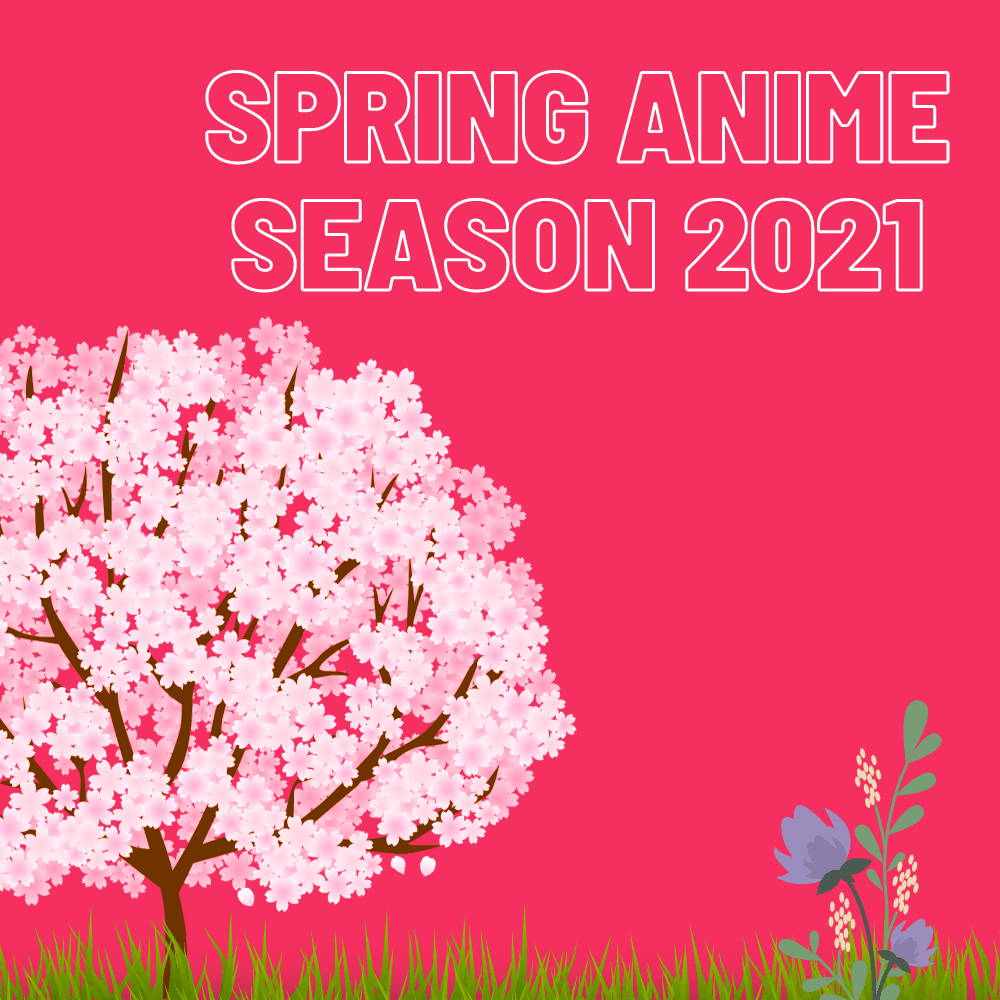 Spring 2021 Anime List Imouri