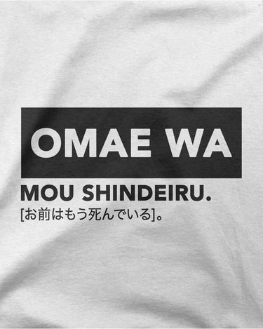 FOTNS Omae Wa Mou Shindeiru Meme T Shirt Imouri